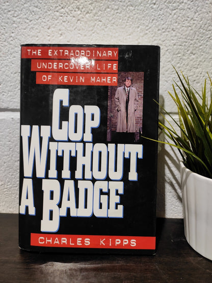 A Cop without a Badge: Extraordinary Life of Kevin by Kipps Charles Hardback