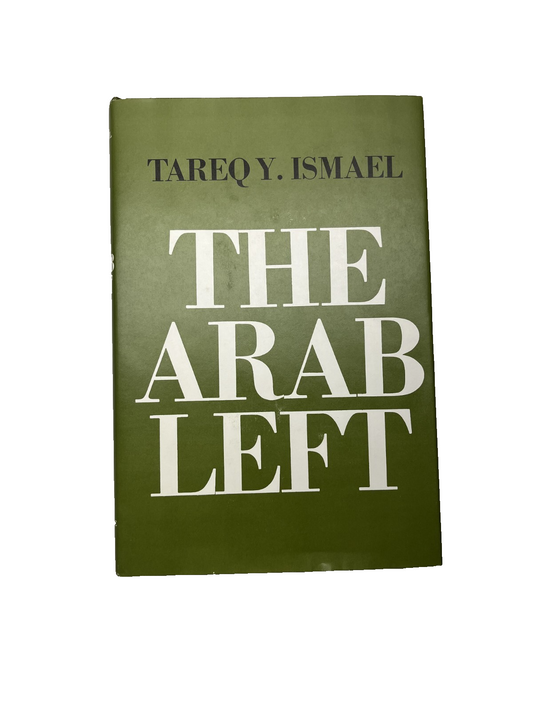 Contemporary Issues in the Middle East Ser.: Arab Left by Tareq Y. Ismael (1976)