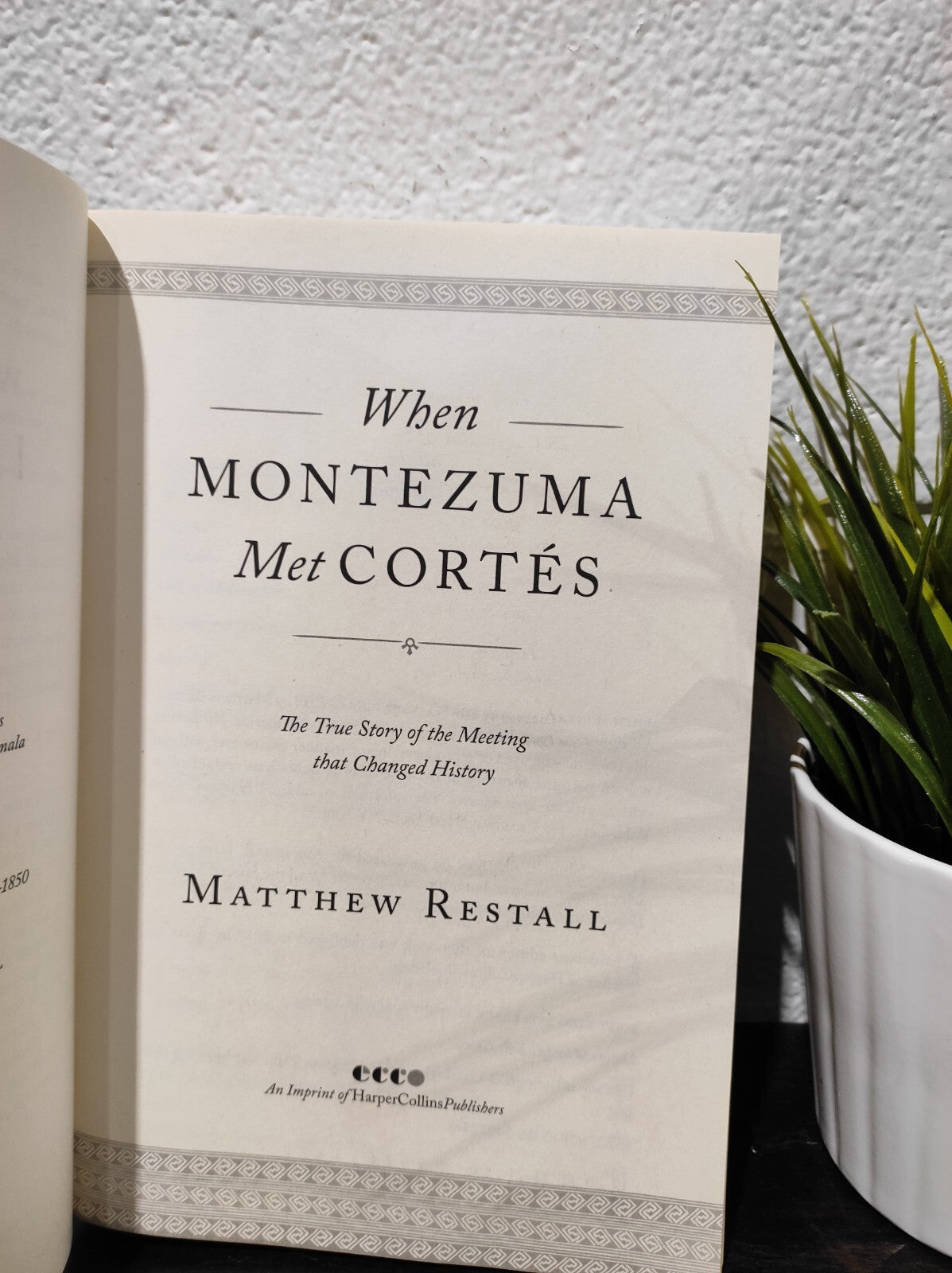 When Montezuma Met Cortés: The True Story of the Meeting That Changed History