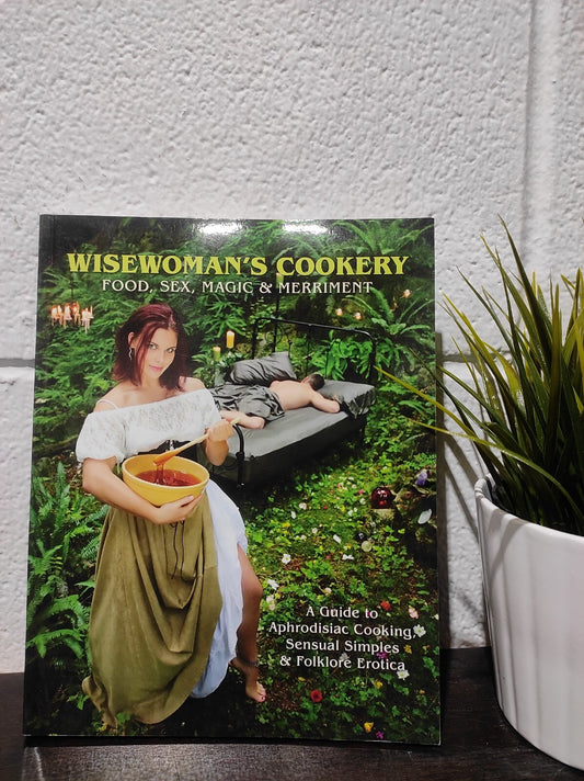 Wisewoman's Cookery - Food, Sex & Merriment: Guide to Aphrodisiac Cooking SIGNED