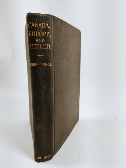 Canada, Europe, and Hitler by Watson Kirkconnell Antique HC Book 1939