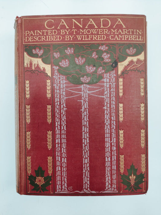 Canada Painted by T. Mower Martin Described by Wilfred Campbell Antique Book