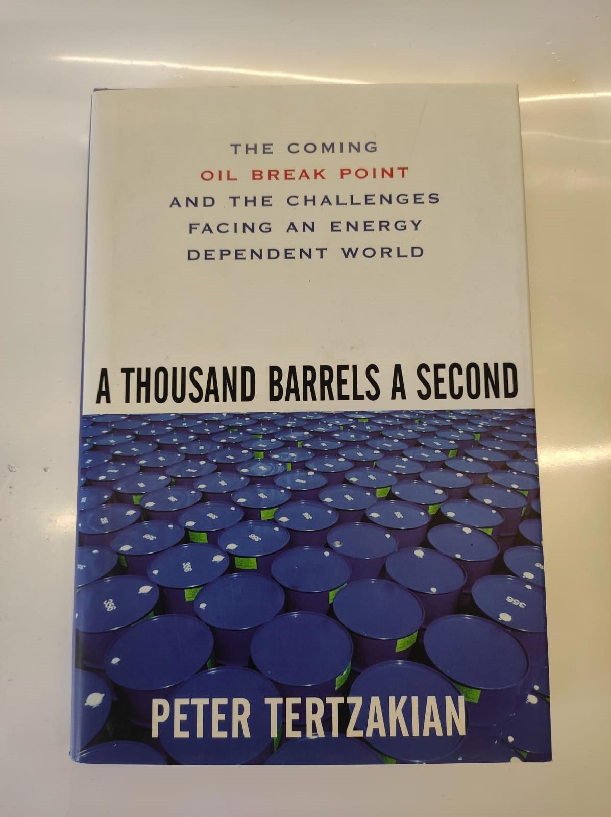 A THOUSAND BARRELS A SECOND: THE COMING OIL BREAK POINT By Peter Tertzakian