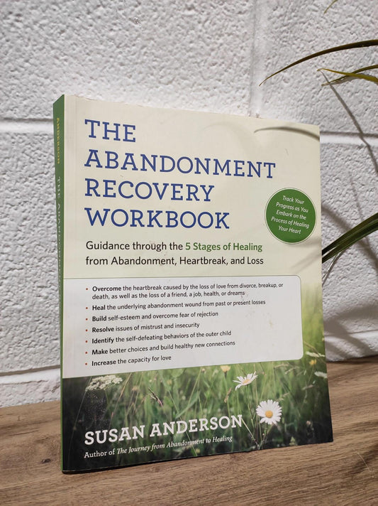 The Abandonment Recovery Workbook : Guidance Through the Five Stages of Healing