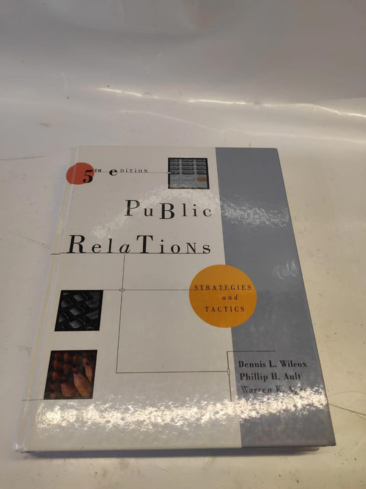 Public Relations Strategies and Tactics by Dennis L Wilcox