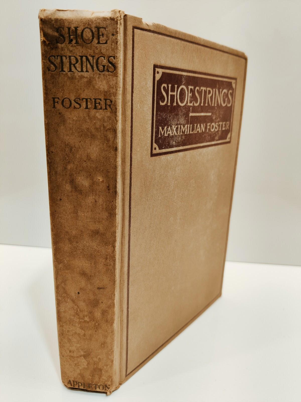 Shoestrings by Maximilian Foster 1917 HC by D. Appleton & Company