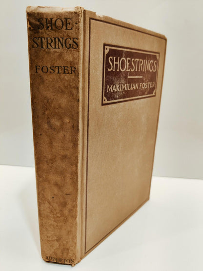 Shoestrings by Maximilian Foster 1917 HC by D. Appleton & Company