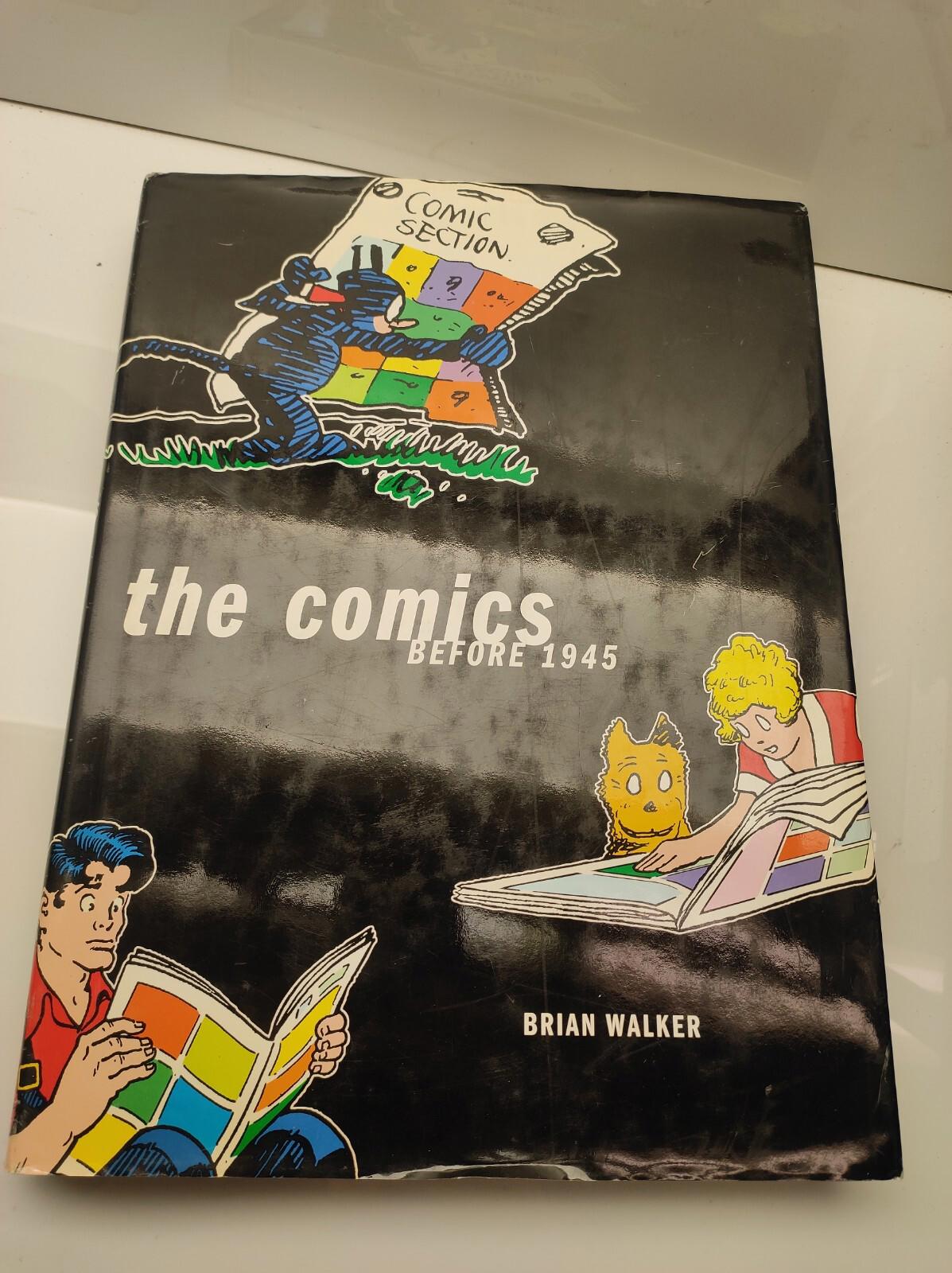 THE COMICS: BEFORE 1945 By Brian Walker - Hardcover