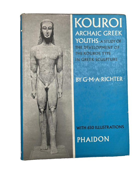 KOUROI: ARCHAIC GREEK YOUTHS By Gisela Richter - Hardcover
