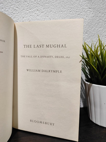 The Last Mughal: The Fall of a Dynasty, Delhi, 1857 By William