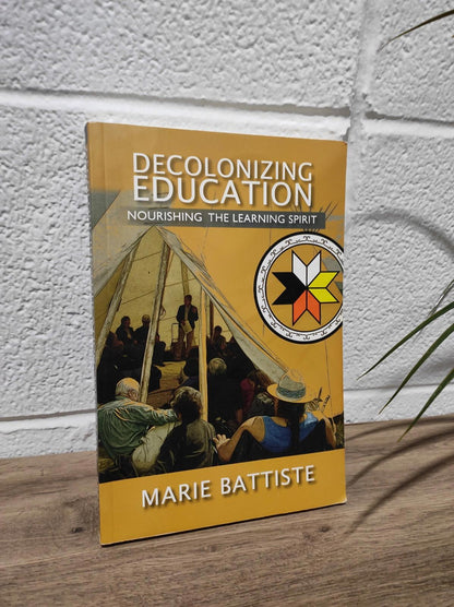 Decolonizing Education: Nourishing the Learning Spirit - Paperback