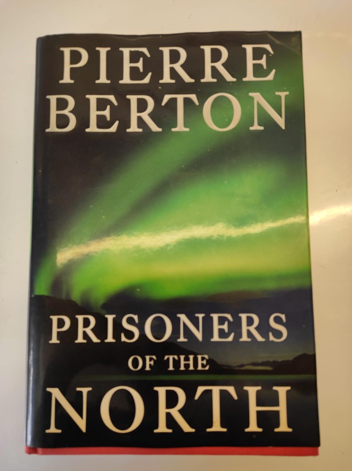 PRISONERS OF THE NORTH By Pierre Berton