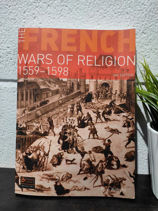 The French Wars of Religion 1559-1598 Paperback R. J. Knecht