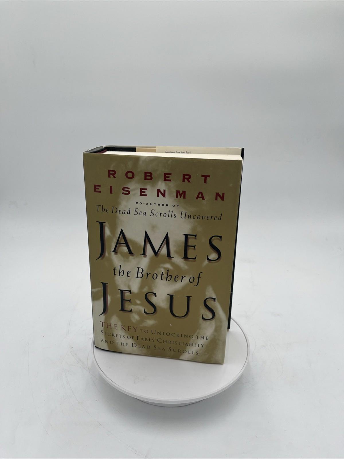 James, Brother of Jesus: The Key to Unlocking the Secrets of Early Christianity