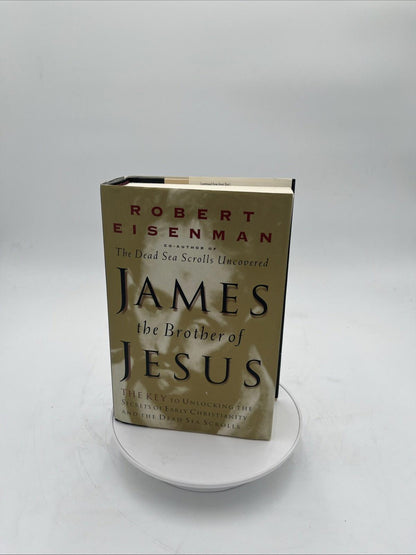 James, Brother of Jesus: The Key to Unlocking the Secrets of Early Christianity