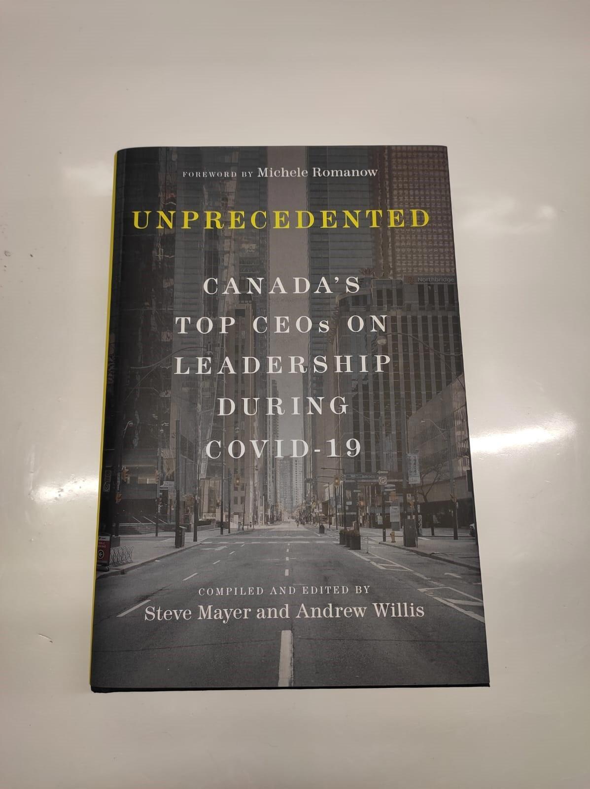 Unprecedented: Canada's Top CEO's on Leadership During Covid-19 by Steve Mayer