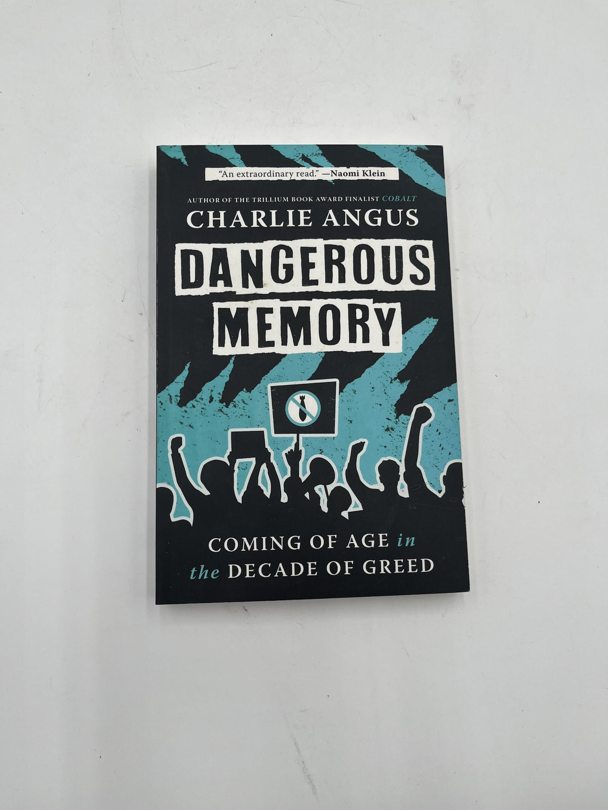 Dangerous Memory Coming of Age in the Decade of Greed Charlie Angus