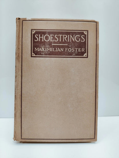Shoestrings by Maximilian Foster 1917 HC by D. Appleton & Company