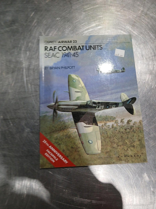 OSPREY/AIRWAR 23 RAF COMBAT UNITS SEAC 1941-45 25 Anniversary