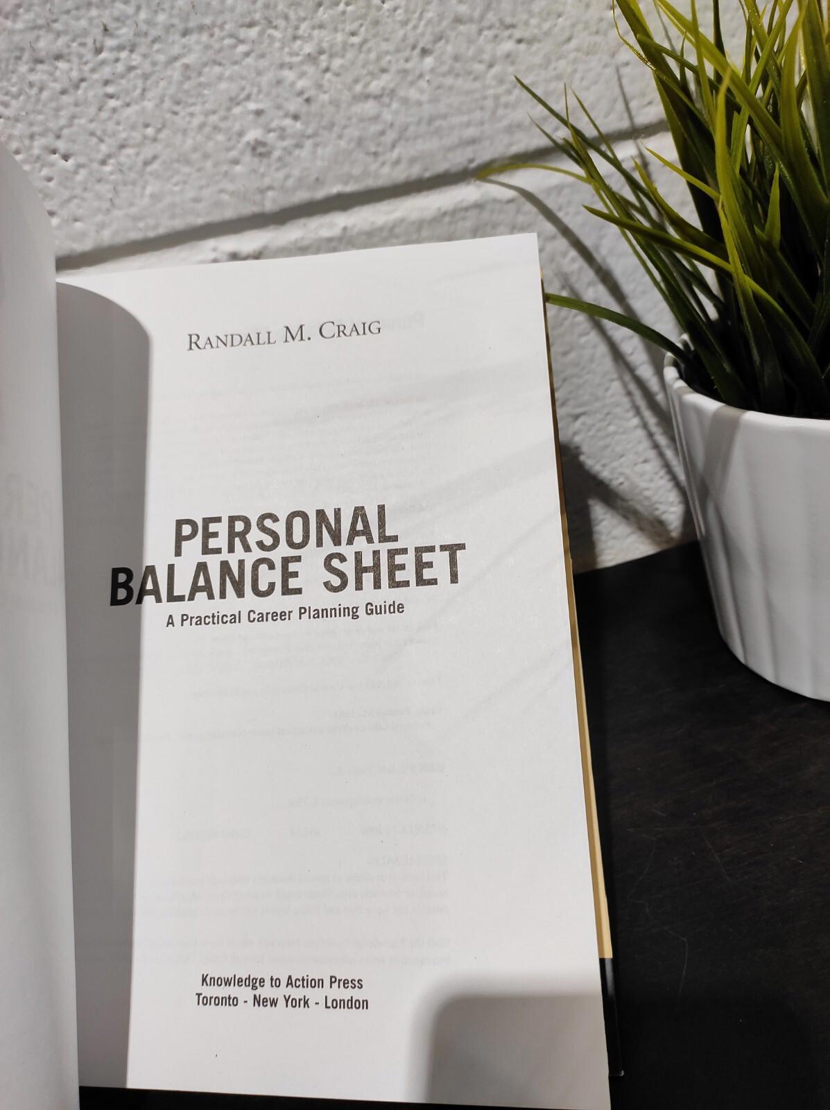 PERSONAL BALANCE SHEET: A PRACTICAL CAREER PLANNING GUIDE By Randall M. Craig