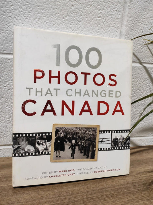 100 Photos That Changed Canada - Hardcover By Mark Reid